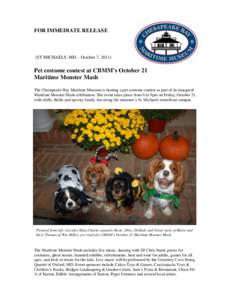 FOR IMMEDIATE RELEASE  (ST MICHAELS, MD – October 7, 2011) Pet costume contest at CBMM’s October 21 Maritime Monster Mash