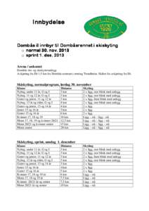 Innbydelse  Dombås il innbyr til Dombåsrennet i skiskyting o normal 30. nov[removed]o sprint[removed]des. 2013