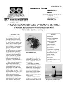 PRODUCING OYSTER SEED BY REMOTE SETTING by Richard E. Bohn, Donald W. Webster and Donald W. Meritt Maryland Sea Grant Extension Program INTRODUCTION Remote setting is a technique for producing oyster seed from