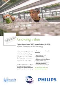 Growing value Philips GreenPower TLED InstantFit lamp UL/CSA, improve business results and save energy In tissue culture energy can be saved and yield can be improved by upgrading from fluorescent to LED