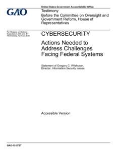 GAO-15-573T Accessible Version, Cybersecurity: Actions Needed to Address Challenges Facing Federal Systems