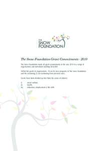 THE  SNOW FOUNDATION The Snow Foundation Grant CommitmentsThe Snow Foundation made 48 grant commitments in the year 2010 to a range of