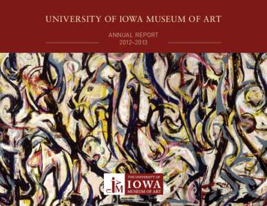 UNIVERSITY OF IOWA MUSEUM OF ART ANNUA L REPORT 2012–2013