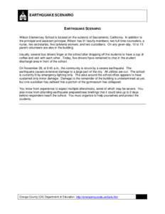 EARTHQUAKE SCENARIO  EARTHQUAKE SCENARIO Wilson Elementary School is located on the outskirts of Sacramento, California. In addition to the principal and assistant principal, Wilson has 31 faculty members, two full-time 