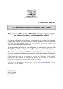 Circular Letter[removed]To: The Managerial Authorities of Recognised Primary Schools Payment of Travel Expenses to GAM/EAL (Learning / Language Support) and Resource Teachers in Recognised Primary Schools. The Minister