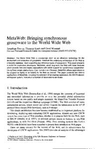 MetaWeb: Bringing synchronous groupware to the World Wide Web Jonathan Trevor, Thomas Koch and Gerd Woetzel German National Research Centre for Computer Science (GMD FIT.CSCW) Abstract The World Wide Web is increasingly 