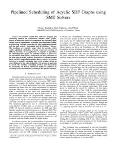 Pipelined Scheduling of Acyclic SDF Graphs using SMT Solvers Pranav Tendulkar, Peter Poplavko, Oded Maler VERIMAG Lab (CNRS,University of Grenoble), France  Abstract—We consider compile-time multi-core mapping and