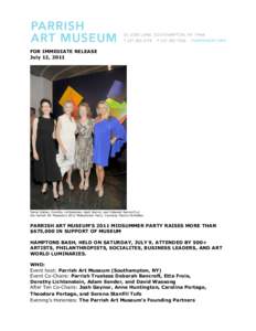 FOR IMMEDIATE RELEASE July 12, 2011 Terrie Sultan, Dorothy Lichtenstein, April Gornik, and Deborah Bancroft at the Parrish Art Museum’s 2011 Midsummer Party. Courtesy Patrick McMullan.