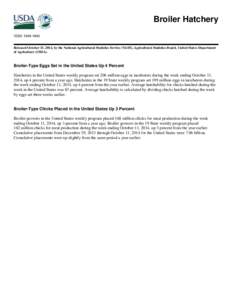 Broiler Hatchery ISSN: [removed]Released October 15, 2014, by the National Agricultural Statistics Service (NASS), Agricultural Statistics Board, United States Department of Agriculture (USDA).