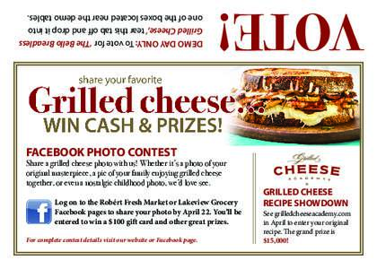 VOTE!  DEMO DAY ONLY: To vote for ‘The Bello Breadless Grilled Cheese,’ tear this tab off and drop it into one of the boxes located near the demo tables.