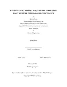 HARMONIC REDUCTION IN A SINGLE-SWITCH THREE-PHASE BOOST RECTIFIER WITH HARMONIC-INJECTED PWM by Qihong Huang Thesis submitted to the Faculty of the Virginia Polytechnic Institute and State University