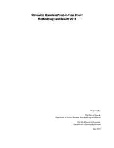 Statewide Homeless Point-in-Time Count Methodology and Results 2011 Prepared By: The State of Hawaii, Department of Human Services, Homeless Programs Branch