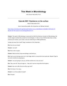 This Week in Microbiology with  Vincent  Racaniello,  Ph.D.   	
   Episode #047: Resistance on the surface Aired	
  19	
  December	
  2012	
  