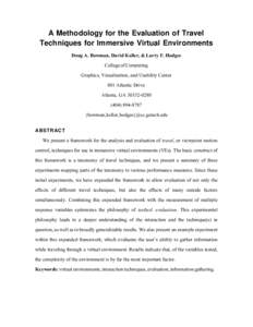 A Methodology for the Evaluation of Travel Techniques for Immersive Virtual Environments Doug A. Bowman, David Koller, & Larry F. Hodges College of Computing Graphics, Visualization, and Usability Center 801 Atlantic Dri