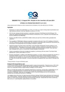 ENQUEST PLC, 13 August[removed]Results for the 6 months to 30 June 2014 STRONG 18% PRODUCTION GROWTH Vs H1 2013 Unless otherwise stated, all figures are before exceptional items and depletion of fair value uplift and are i