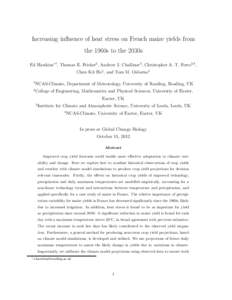 Increasing influence of heat stress on French maize yields from the 1960s to the 2030s Ed Hawkins∗1 , Thomas E. Fricker2 , Andrew J. Challinor3 , Christopher A. T. Ferro2,4 , Chun Kit Ho1 , and Tom M. Osborne1 1