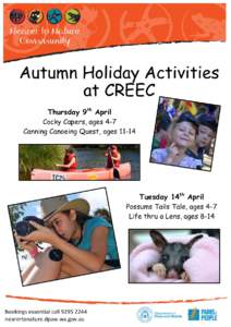 Autumn Holiday Activities at CREEC Thursday 9th April Cocky Capers, ages 4-7 Canning Canoeing Quest, ages 11-14