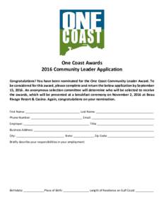 One Coast Awards 2016 Community Leader Application Congratulations! You have been nominated for the One Coast Community Leader Award. To be considered for this award, please complete and return the below application by S