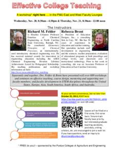 A workshop* right here … in the PMU East and West Faculty Lounges Wednesday, Nov. 20, 8:30am - 4:30pm & Thursday, Nov. 21, 8:30am - 12:00 noon The Instructors  Richard M. Felder