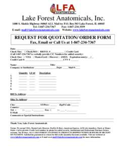 Lake Forest Anatomicals, Inc[removed]S. Skokie Highway #4065 ALL Mail to: P.O. Box 503 Lake Forest, IL[removed]Tel: [removed]Fax: [removed]E-mail: [removed] Website: www.lakeforestanatomicals
