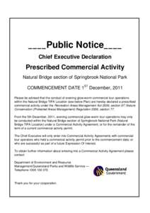 ____Public Notice____ Chief Executive Declaration Prescribed Commercial Activity Natural Bridge section of Springbrook National Park COMMENCEMENT DATE 1ST December, 2011