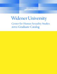 Center for Human Sexuality Studies[removed]Graduate Catalog Widener University Information UNIV. POLICY