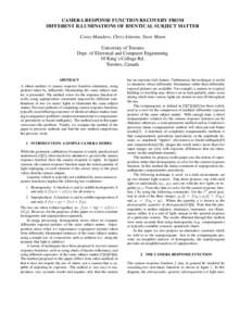 CAMERA RESPONSE FUNCTION RECOVERY FROM DIFFERENT ILLUMINATIONS OF IDENTICAL SUBJECT MATTER Corey Manders, Chris Aimone, Steve Mann University of Toronto Dept. of Electrical and Computer Engineering 10 King’s College Rd