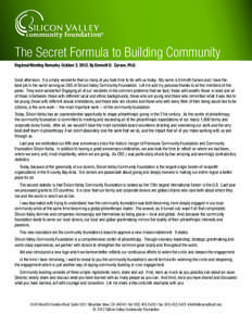 The Secret Formula to Building Community Regional Meeting Remarks, October 2, 2012, By Emmett D. Carson, Ph.D. Good afternoon. It is simply wonderful that so many of you took time to be with us today. My name is Emmett C