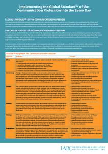 Implementing the Global StandardSM of the Communication Profession into the Every Day GLOBAL STANDARDSM* OF THE COMMUNICATION PROFESSION Communication professionals around the world embrace a shared career purpose and si