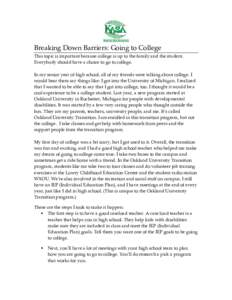 Breaking Down Barriers: Going to College This topic is important because college is up to the family and the student. Everybody should have a choice to go to college. In my senior year of high school, all of my friends w