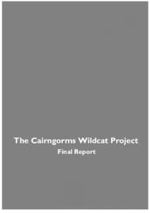 The Cairngorms Wildcat Project Final Report THE CAIRNGORMS WILDCAT PROJECT Final Report