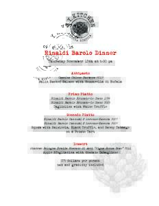 Rinaldi Barolo Dinner Thursday November l3th at 6:OO pm Antipasto Cascina Chicco Barbera 2Ol2  Balik Smoked Salmon with Mozzarella di Bufala