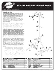 PCS-4T Portable Trimmer Stand Park Tool Co. www.parktool.com Assembly and Setup Assemble upper and lower leg tubes (#9 and #12) with left and right elbows (#10 and #11) and bolts (#14) and nuts (#15). Press end caps (#13