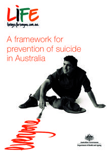 Living Is For Everyone: A Framework for Prevention of Suicide in Australia livingisforeveryone.com.au A framework for prevention of suicide in Australia