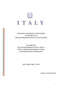 2015 REVIEW CONFERENCE OF THE PARTIES TO THE TREATY ON THE NON-PROLIFERATION OF NUCLEAR WEAPONS STATEMENT BY H.E. SENATOR BENEDETTO DELLA VEDOVA