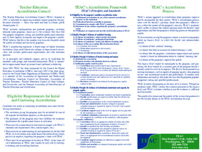 Teacher Education Accreditation Council The Teacher Education Accreditation Council (TEAC), founded in 1997, is dedicated to improving academic degree programs for professional educators — those who teach and lead in s