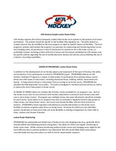 USA Hockey Sample Locker Room Policy USA Hockey requires that all local programs publish their locker room policies to the parents of all minor participants. The policies should be specific to the facilities they regular