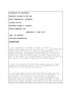 UNIVERSITY OF CALIFORNIA HASTINGS COLLEGE OF THE LAW FINAL EXAMINATION: CONTRACTS (COURSE #[removed]PROFESSOR THOMAS D. RUSSELL SPRING SEMESTER 1996