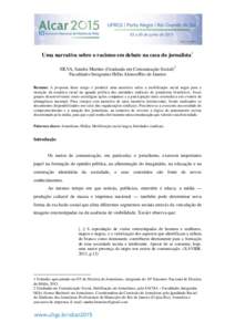 Uma narrativa sobre o racismo em debate na casa do jornalista1 SILVA, Sandra Martins (Graduada em Comunicação Social)2 Faculdades Integradas Hélio Alonso/Rio de Janeiro Resumo: A proposta deste artigo é produzir uma 