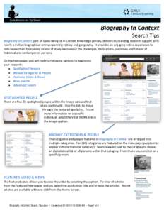 Biography In Context Search Tips Biography in Context, part of Gales family of In Context knowledge portals, delivers outstanding research support with nearly a million biographical entries spanning history and geography