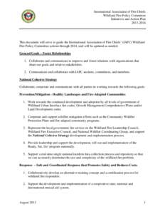 International Association of Fire Chiefs Wildland Fire Policy Committee Initiatives and Action Plan[removed]This document will serve to guide the International Association of Fire Chiefs’ (IAFC) Wildland