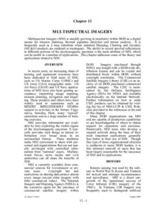 Chapter 12  MULTISPECTRAL IMAGERY Multispectral Imagery (MSI) is steadily growing in popularity within DOD as a digital means for mission planning, thermal signature detection and terrain analysis. It is frequently used 