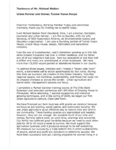 Testimony of Mr. Michael Walton Urban Farmer and Owner, Tunnel Vision Hoops Chairman Fortenberry, Ranking Member Fudge and committee members, thank you for inviting me to testify today. I am Michael Walton from Cleveland