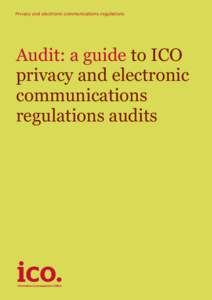 Privacy and electronic communications regulations  Audit: a guide to ICO privacy and electronic communications regulations audits