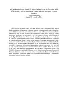 A Workshop to Honor Donald T. Farley (belatedly) on the Occasion of his 80th Birthday and to Consider the Future of Radio and Space Physics Snee Hall Cornell University March 30 – April 1, 2015