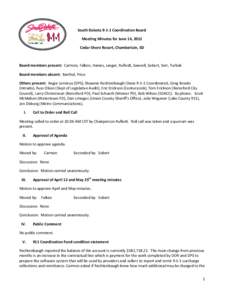 South Dakota[removed]Coordination Board Meeting Minutes for June 14, 2012 Cedar Shore Resort, Chamberlain, SD Board members present: Carmon, Falken, Haines, Jaeger, Rufledt, Sawvell, Sebert, Serr, Turbak Board members abse