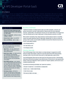 DATA SHEET  CA API Developer Portal-SaaS At a Glance  Traditional businesses are being forced to open up to their employees, customers and partners who want to use their
