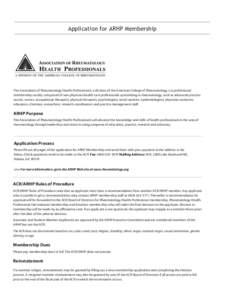 Application for ARHP Membership  The Association of Rheumatology Health Professionals, a division of the American College of Rheumatology, is a professional membership society composed of non-physician health care profes