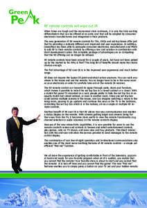 RF remote controls will wipe out IR When times are tough and the economical crisis continues, it is only the truly exciting differentiators that can be offered at no extra cost that will be adopted by consumer electronic