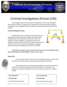 Criminal Investigations Division (CID) The investigative body of the Locust Grove Police Department is the Criminal Investigation Division (CID). This Division is charged with the responsibility to conduct preliminary an